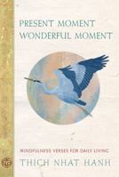 Present Moment Wonderful Moment: Mindfulness Verses for Daily Living