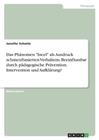 Das Phänomen "Incel" als Ausdruck schmerzbasierten Verhaltens. Beeinflussbar durch pädagogische Prävention, Intervention und Aufklärung? 3346564231 Book Cover