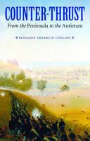 Counter-Thrust: From the Peninsula to the Antietam (Great Campaigns of the Civil War) 0803271727 Book Cover