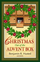 Christmas Out of the Advent Box: Reclaiming Christmas for Fun, Faith and Family 1933204281 Book Cover