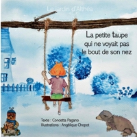 La petite taupe qui ne voyait pas le bout de son nez: Le jardin d'Althéa (French Edition) 2322601012 Book Cover