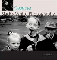 Creative Black & White Photography (Creative Photography) 0715314483 Book Cover