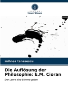 Die Auflösung der Philosophie: E.M. Cioran 6203243450 Book Cover