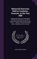 Memorial Exercises Held In Castleton, Vermont, In The Year 1885: Including The Addresses, Biographical Sketches, Reminiscences, Etc. 1164828460 Book Cover