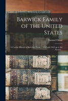Barwick Family of the United States: A Concise History of Barwicks, From ... 1652 and 1664 up to the Present .. 101573314X Book Cover