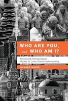 Who Are You, and Who Am I?: Biblical and Anthropological Models for Understanding Each Other 1786410257 Book Cover