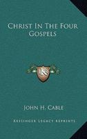 Christ In The Four Gospels 1163168068 Book Cover