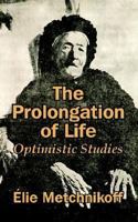 The Prolongation of Life; Optimistic Studies 9389509726 Book Cover