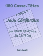 480 Casse-Têtes Jeux Cérébraux Force 5: Des heures de détente de 7 à 77 ans (French Edition) 1676298479 Book Cover