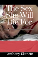 The Sex She Will Die For 1639971084 Book Cover