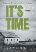 It's Time: For Decades Our Government Feared Disclosure 1038342759 Book Cover