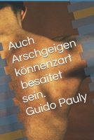 AuchArschgeigen können zart besaitet sein (German Edition) B0GP6RBVQ3 Book Cover