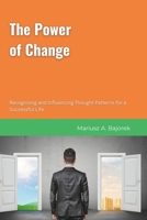 The Power of Change: Recognizing and Influencing Thought Patterns for a Successful Life B0DZWZ3XXD Book Cover