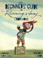 The Beginner's Guide to Running Away from Home 0375867392 Book Cover