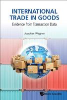 International Trade in Goods: Evidence from Transaction Data 9813276975 Book Cover