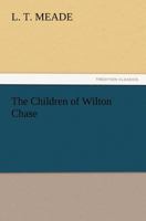 The Children of Wilton Chase 1533025037 Book Cover