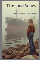 The Last Years (The Northern Shore Trilogy) B0HC7QCS1N Book Cover