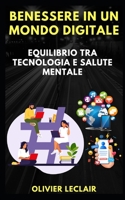 Benessere in un mondo digitale: Equilibrio tra tecnologia e salute mentale B0CFCTF197 Book Cover