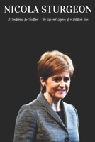 Nicola Sturgeon: A Trailblazer for Scotland – The Life and Legacy of a Political Icon B0F29R37BN Book Cover