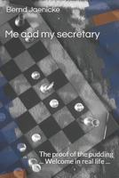 Me and my secretary: The proof of the pudding ... Welcome in real life ... 1797466763 Book Cover