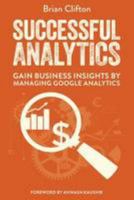 Successful Analytics ebook 1: Gain Business Insights By Managing Google Analytics 1910591009 Book Cover