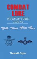 Combat Lore: Indian Air Force 1930-1945 9383649259 Book Cover