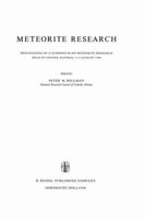 Meteorite Research: Proceedings of a Symposium on Meteorite Research Held in Vienna, Austria, 7-13 August 1968 9401034133 Book Cover