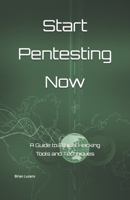 Start Pentesting Now: A Guide to Ethical Hacking Tools and Techniques B095TJH5Z9 Book Cover