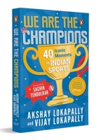 We Are the Champions: 40 Iconic Moments in Indian Sports | Inspiring Stories from Cricket, Olympics & Beyond | Biographies of India’s Legendary Athletes | Ages 13+ 0143447815 Book Cover