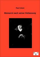 Bismarck Nach Seiner Entlassung 3863829484 Book Cover