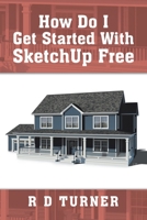 How Do I Get Started with Sketchup Free 1543755313 Book Cover