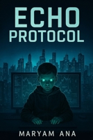 Echo Protocol: The Algorithm Survived—Now It Commands. B0F7GKDHG2 Book Cover