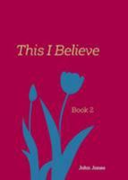 This I Believe: Book 2 1945834021 Book Cover