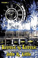 Little by Little (The Collected Short Fiction of John R Little) 1645629538 Book Cover