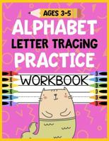 Alphabet Letter Tracing Practice Workbook Ages 3-5: Kids Activity Book to Learn and Write ABC's 1686144873 Book Cover