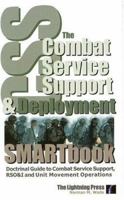 The Combat Service Support & Deployment Smartbook: Doctrinal Guide to Combat Service Support, Rso&i and Unit Movement Operations 0974248630 Book Cover