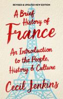 A Brief History of France 1845298683 Book Cover