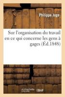 Sur l'Organisation Du Travail En Ce Qui Concerne Les Gens À Gages 2011784743 Book Cover