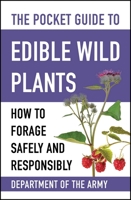 The Pocket Guide to Edible Wild Plants: How to Forage Safely and Responsibly 151077727X Book Cover
