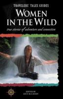 Women in the Wild: True Stories of Adventure and Connection (Travelers' Tales)
