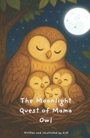 The Moonlight Quest of Mama Owl B0FTWWQ9NN Book Cover