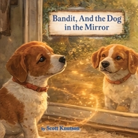 Bandit, and the Dog in the Mirror 196989315X Book Cover
