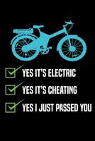 Yes it's Electric Yes it's cheating Yes I just passed you: 6x9 Funny Dot Grid Composition Notebook for E-Bike lovers and drivers 109578773X Book Cover