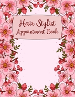 Hair Stylist Appointment Book: Large Pink Floral Design Weekly and Daily Hair Stylist Appointment Planner - 120 Pages 15 Minute Increments - Client Schedule Notebook 170594051X Book Cover