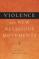 Violence and New Religious Movements 0199735611 Book Cover