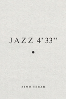 JAZZ 4'33'': Una obra para leer, escuchar y ejecutar. (Spanish Edition) B0GZF1TMPN Book Cover