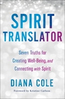 Spirit Translator: Seven Truths for Creating Well-Being and Connecting with Spirit 1250246423 Book Cover