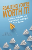 Realizing You're Worth It!: Advice, Insights, and Inspirations to Propel Your Career 1667876953 Book Cover