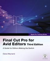 Apple Pro Training Series: Final Cut Pro for Avid Editors (3rd Edition) (Apple Pro Training Series) 0321245776 Book Cover