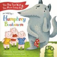 The Big Sad Wolf & The Three Mean Little Pigs as told by Humphrey Bookworm ... 1783735082 Book Cover